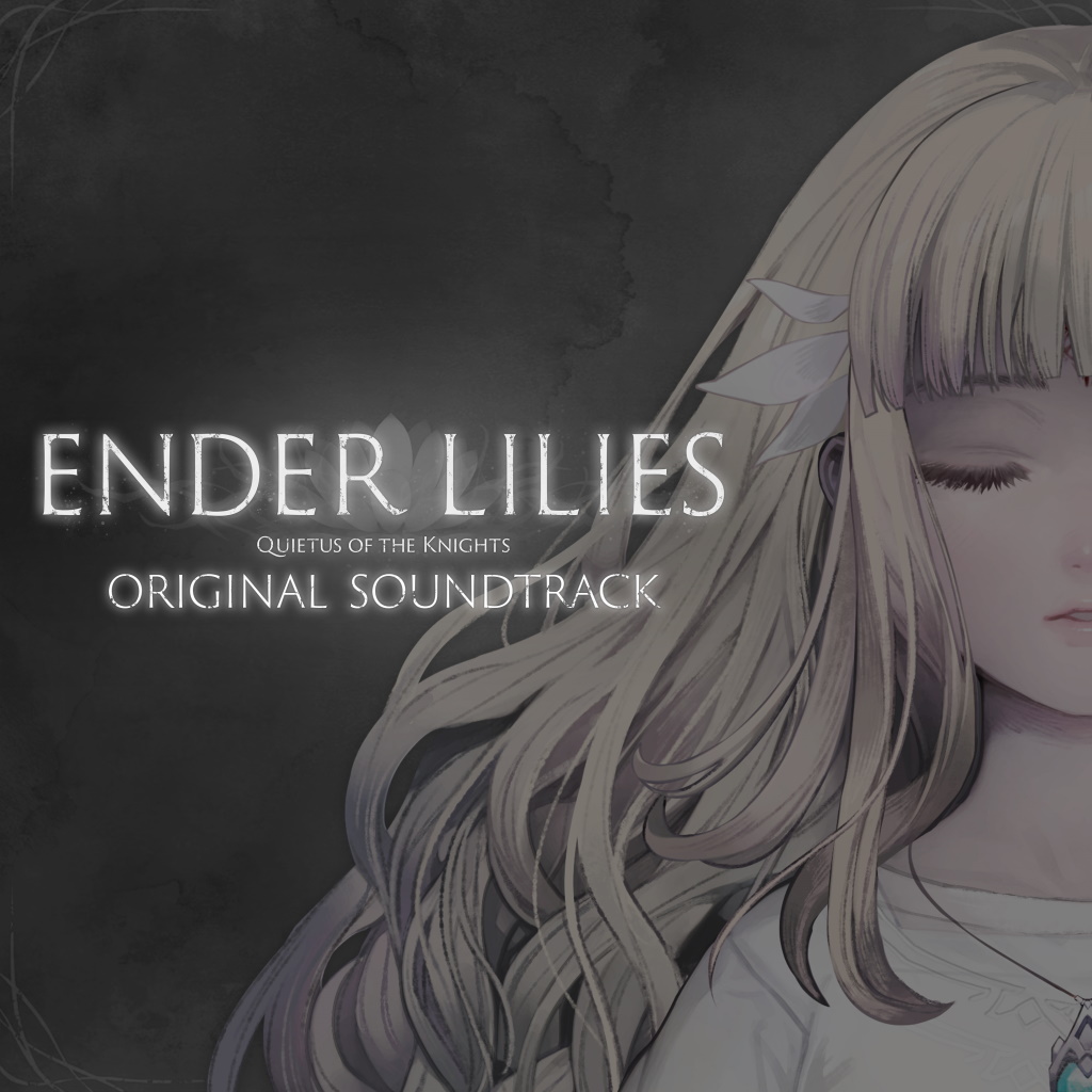 【PC/ACT/官中】终结的百合花：骑士们的救赎 / ENDER LILIES: Quietus of the Knights / ENDER LILIES: Quietus of the Knights Original Soundtrack游戏原声带